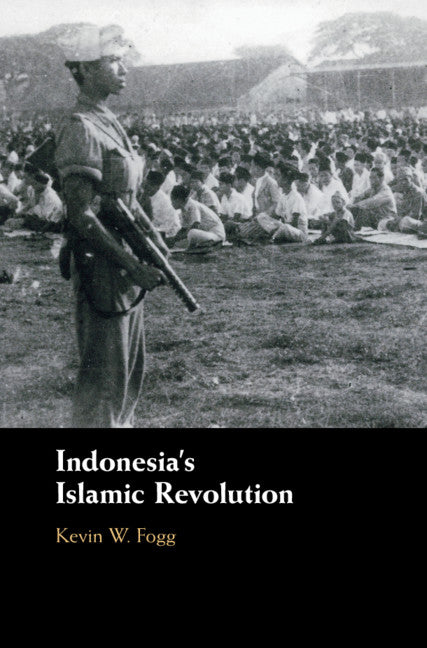 Indonesia's Islamic Revolution (Hardback) 9781108487870