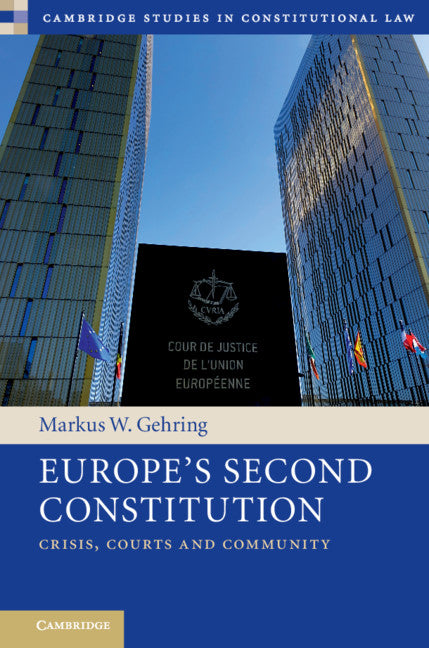 Europe's Second Constitution; Crisis, Courts and Community (Hardback) 9781108487962