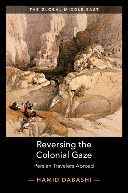 Reversing the Colonial Gaze; Persian Travelers Abroad (Hardback) 9781108488129