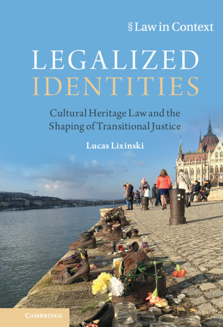 Legalized Identities; Cultural Heritage Law and the Shaping of Transitional Justice (Hardback) 9781108488150