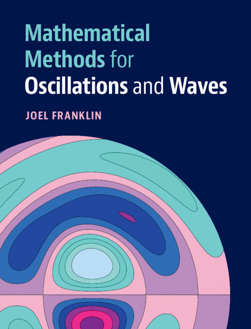 Mathematical Methods for Oscillations and Waves (Hardback) 9781108488228