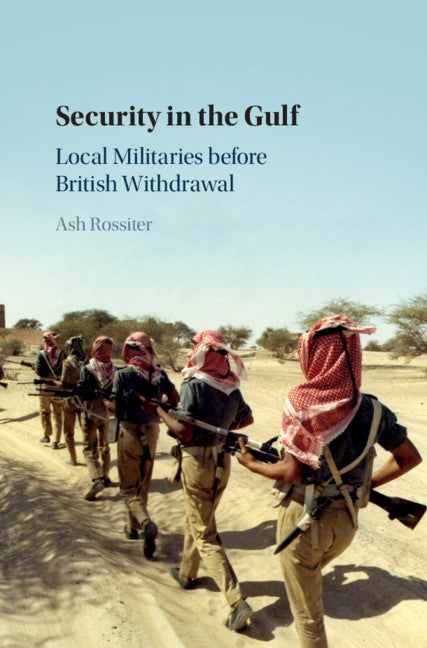 Security in the Gulf; Local Militaries before British Withdrawal (Hardback) 9781108488372