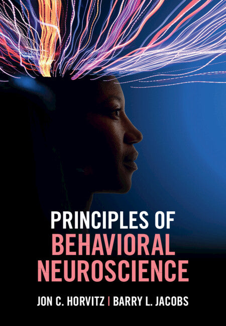 Principles of Behavioral Neuroscience (Hardback) 9781108488525