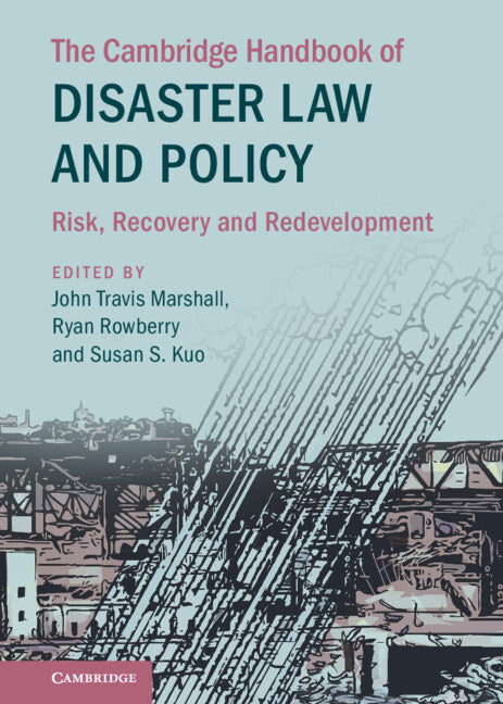 The Cambridge Handbook of Disaster Law and Policy; Risk, Recovery, and Redevelopment (Hardback) 9781108488570