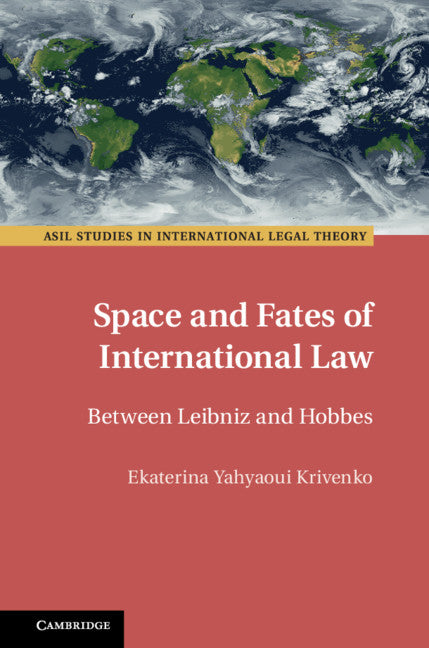 Space and Fates of International Law; Between Leibniz and Hobbes (Hardback) 9781108488754