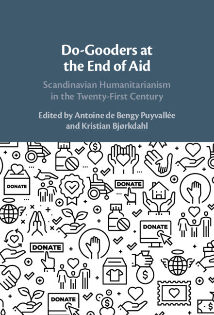 Do-Gooders at the End of Aid; Scandinavian Humanitarianism in the Twenty-First Century (Hardback) 9781108488792