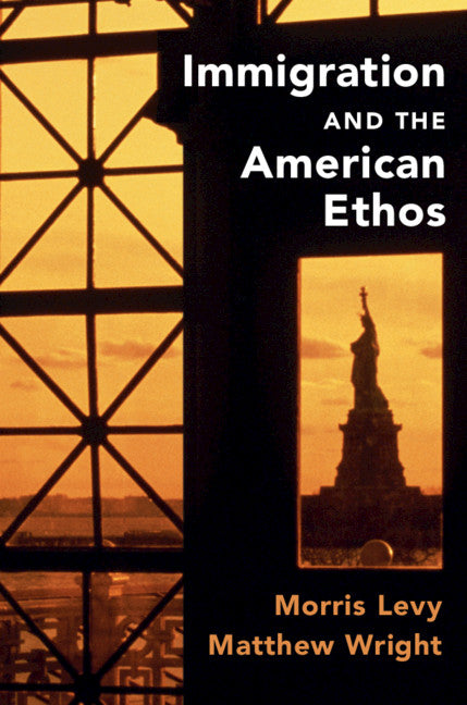 Immigration and the American Ethos (Hardback) 9781108488815