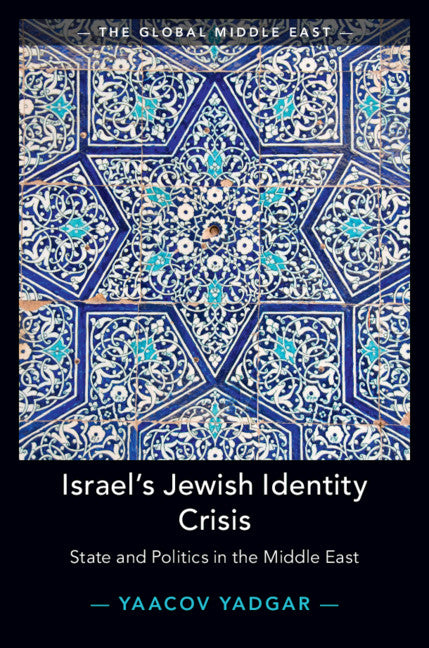 Israel's Jewish Identity Crisis; State and Politics in the Middle East (Hardback) 9781108488945