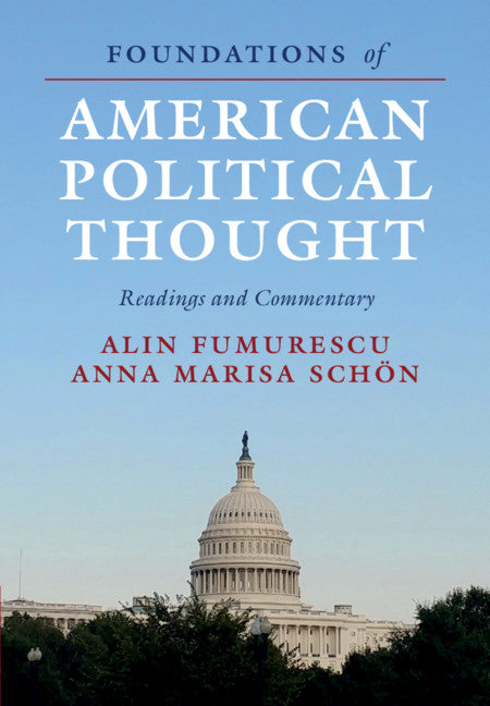 Foundations of American Political Thought; Readings and Commentary (Hardback) 9781108489188