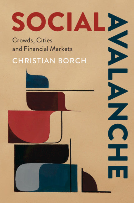 Social Avalanche; Crowds, Cities and Financial Markets (Hardback) 9781108489218