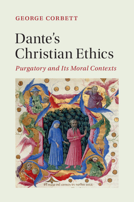 Dante's Christian Ethics; Purgatory and Its Moral Contexts (Hardback) 9781108489416