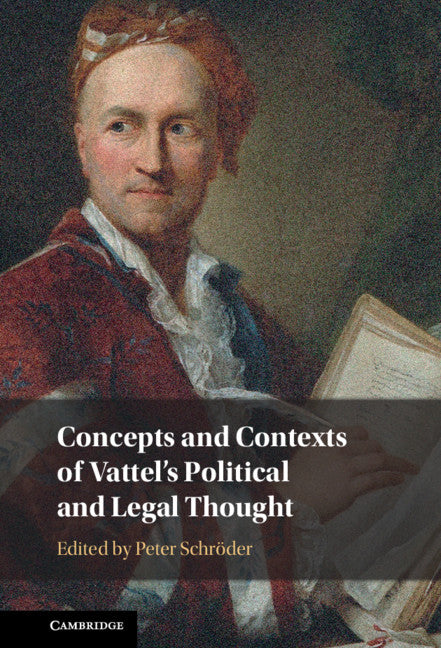 Concepts and Contexts of Vattel's Political and Legal Thought (Hardback) 9781108489447