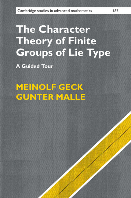 The Character Theory of Finite Groups of Lie Type; A Guided Tour (Hardback) 9781108489621