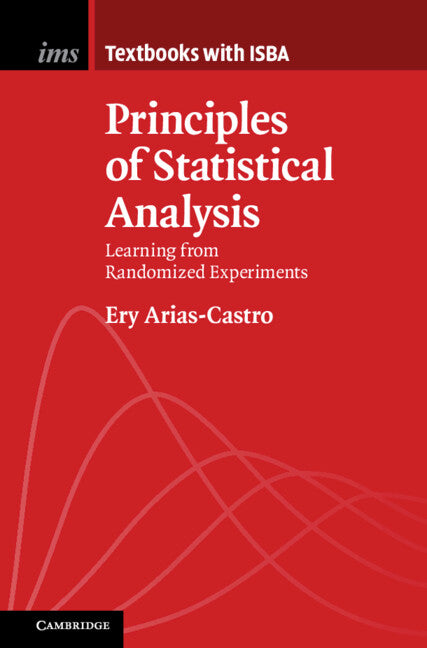 Principles of Statistical Analysis; Learning from Randomized Experiments (Hardback) 9781108489676