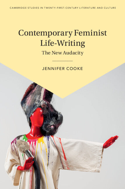 Contemporary Feminist Life-Writing; The New Audacity (Hardback) 9781108489911