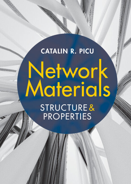 Network Materials; Structure and Properties (Hardback) 9781108490030