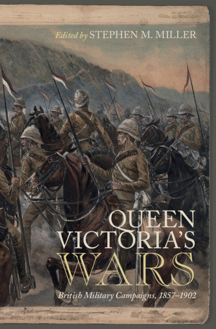 Queen Victoria's Wars; British Military Campaigns, 1857–1902 (Hardback) 9781108490122