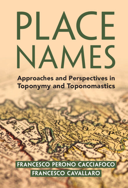 Place Names; Approaches and Perspectives in Toponymy and Toponomastics (Hardback) 9781108490160