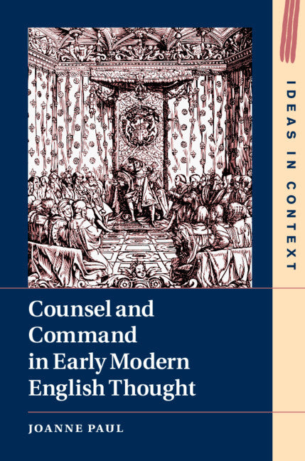 Counsel and Command in Early Modern English Thought (Hardback) 9781108490177