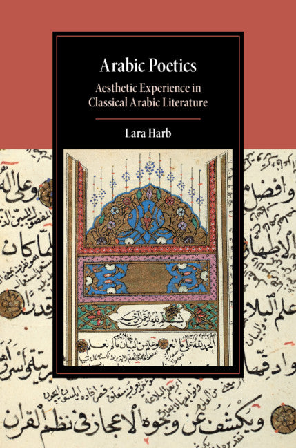 Arabic Poetics; Aesthetic Experience in Classical Arabic Literature (Hardback) 9781108490214
