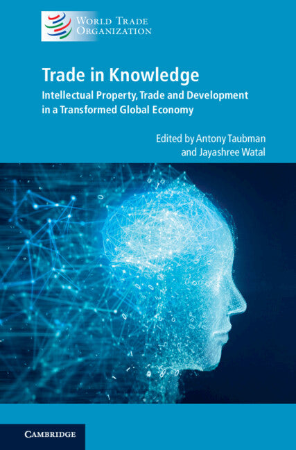 Trade in Knowledge; Intellectual Property, Trade and Development in a Transformed Global Economy (Hardback) 9781108490429