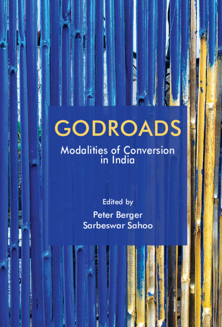 Godroads; Modalities of Conversion in India (Hardback) 9781108490504