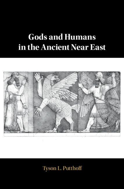 Gods and Humans in the Ancient Near East (Hardback) 9781108490542