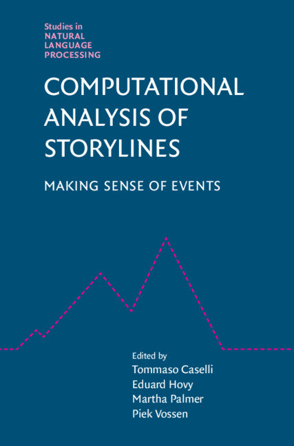 Computational Analysis of Storylines; Making Sense of Events (Hardback) 9781108490573