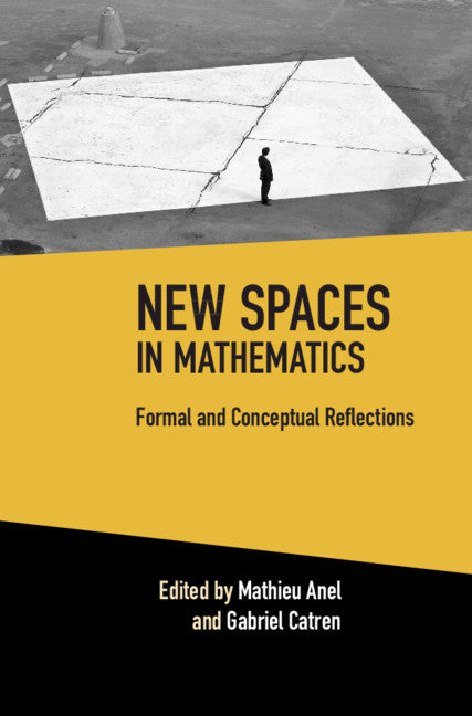 New Spaces in Mathematics: Volume 1; Formal and Conceptual Reflections (Hardback) 9781108490634