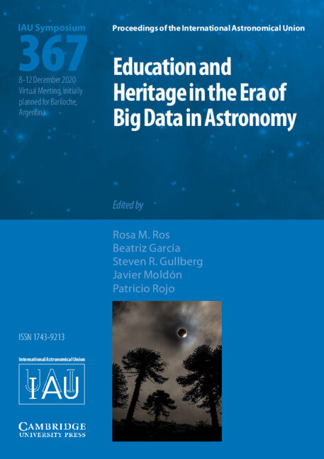 Education and Heritage in the Era of Big Data in Astronomy (IAU S367); The First Steps on the IAU 2020–2030 Strategic Plan (Hardback) 9781108490801