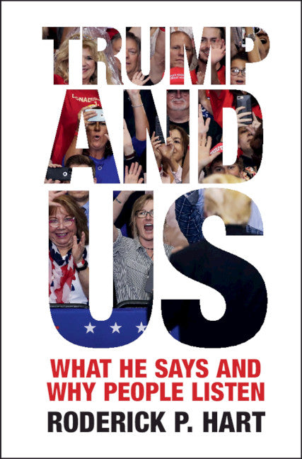 Trump and Us; What He Says and Why People Listen (Hardback) 9781108490818