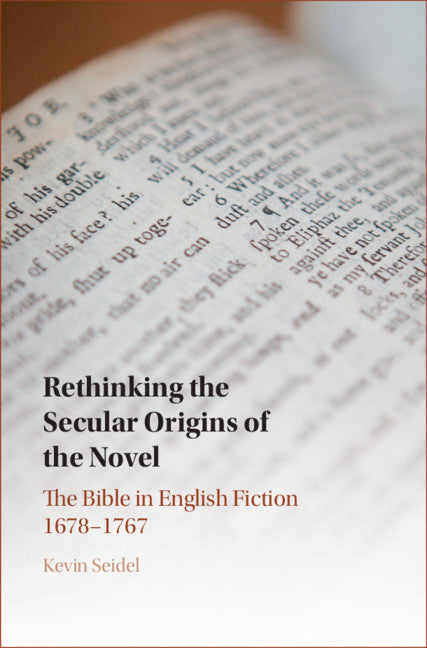 Rethinking the Secular Origins of the Novel; The Bible in English Fiction 1678–1767 (Hardback) 9781108491037