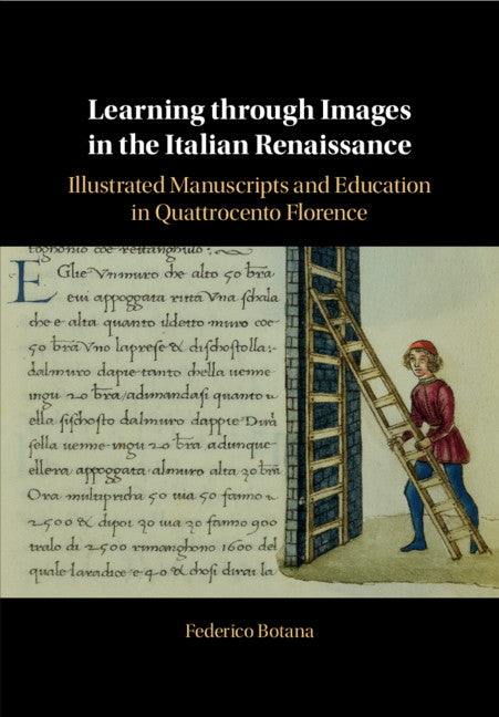 Learning through Images in the Italian Renaissance; Illustrated Manuscripts and Education in Quattrocento Florence (Hardback) 9781108491044