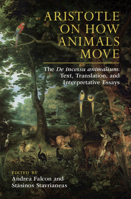 Aristotle on How Animals Move; The De incessu animalium: Text, Translation, and Interpretative Essays (Hardback) 9781108491334