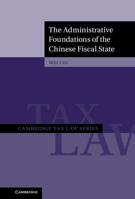 The Administrative Foundations of the Chinese Fiscal State (Hardback) 9781108491426