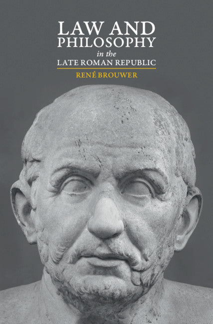 Law and Philosophy in the Late Roman Republic (Hardback) 9781108491488