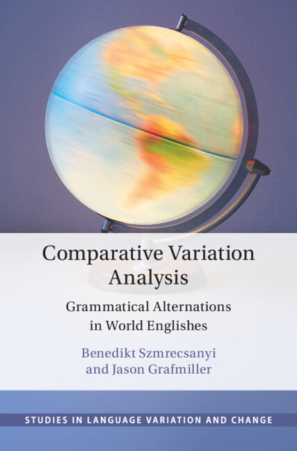 Comparative Variation Analysis; Grammatical Alternations in World Englishes (Hardback) 9781108491563