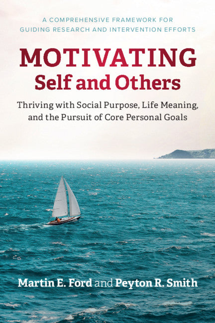 Motivating Self and Others; Thriving with Social Purpose, Life Meaning, and the Pursuit of Core Personal Goals (Hardback) 9781108491655