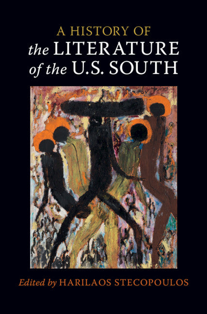 A History of the Literature of the U.S. South: Volume 1 (Hardback) 9781108491679