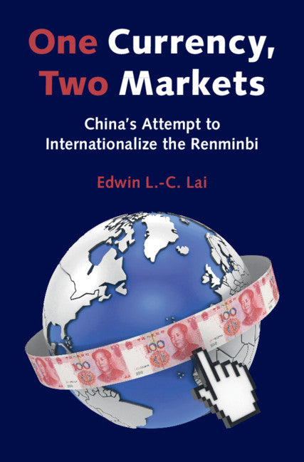 One Currency, Two Markets; China's Attempt to Internationalize the Renminbi (Hardback) 9781108491686