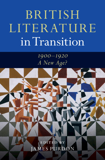 British Literature in Transition, 1900–1920: A New Age? (Hardback) 9781108491754