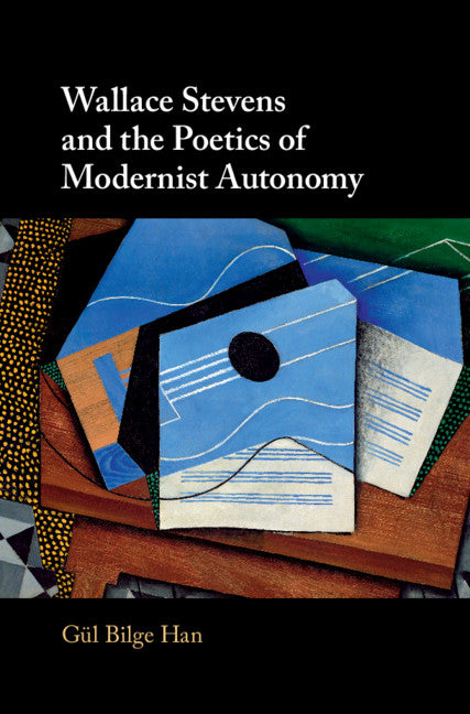 Wallace Stevens and the Poetics of Modernist Autonomy (Hardback) 9781108491778