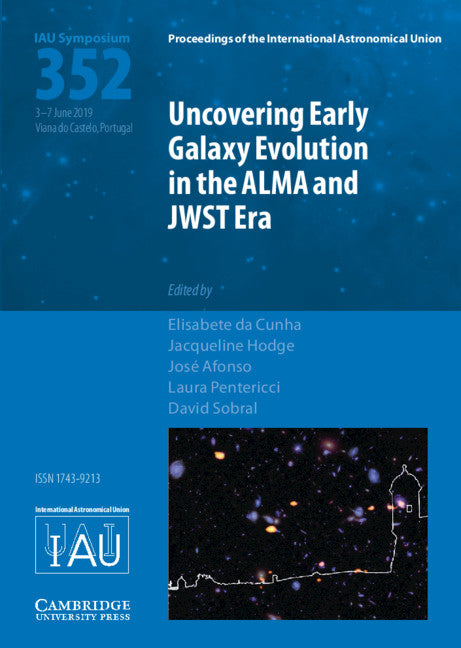 Uncovering Early Galaxy Evolution in the ALMA and JWST Era (IAU S352) (Hardback) 9781108492133