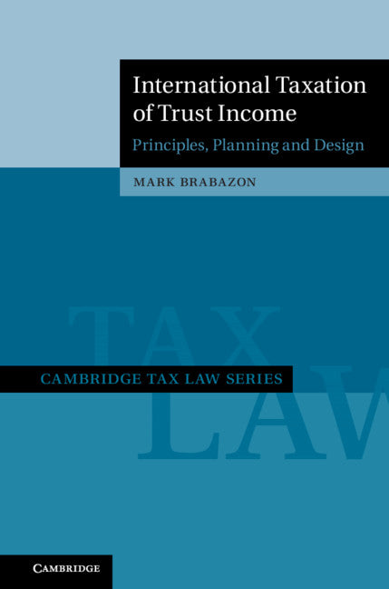 International Taxation of Trust Income; Principles, Planning and Design (Hardback) 9781108492256