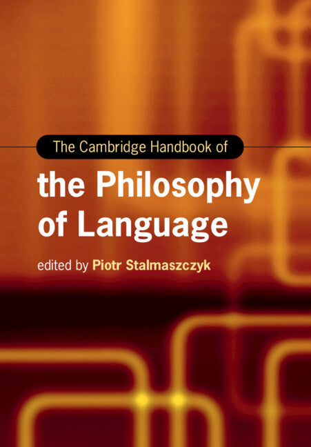 The Cambridge Handbook of the Philosophy of Language (Hardback) 9781108492386