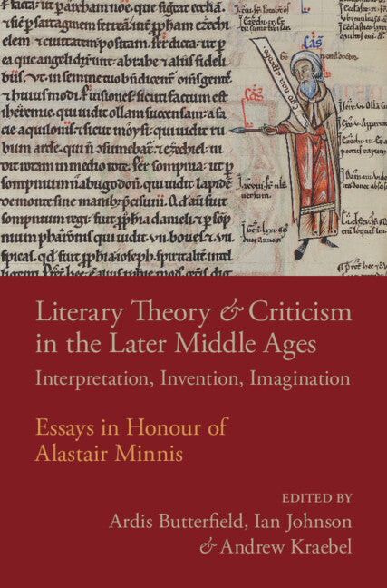 Literary Theory and Criticism in the Later Middle Ages; Interpretation, Invention, Imagination (Hardback) 9781108492393