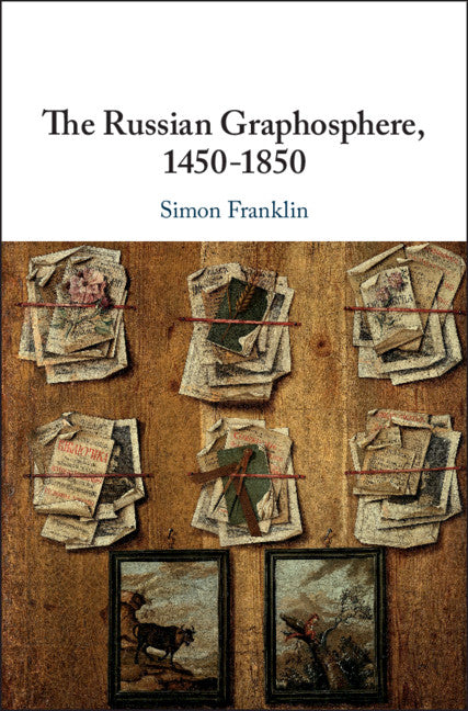 The Russian Graphosphere, 1450-1850 (Hardback) 9781108492577