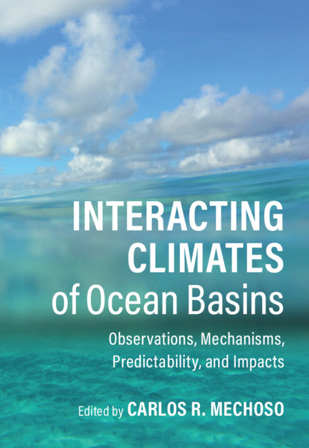 Interacting Climates of Ocean Basins; Observations, Mechanisms, Predictability, and Impacts (Hardback) 9781108492706