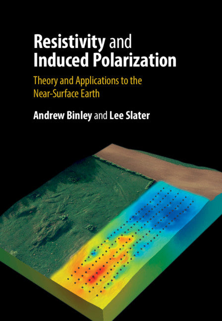 Resistivity and Induced Polarization; Theory and Applications to the Near-Surface Earth (Hardback) 9781108492744