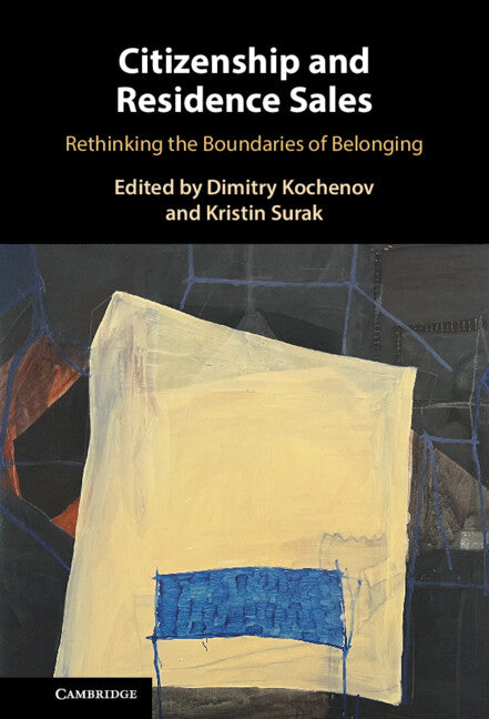 Citizenship and Residence Sales; Rethinking the Boundaries of Belonging (Hardback) 9781108492874